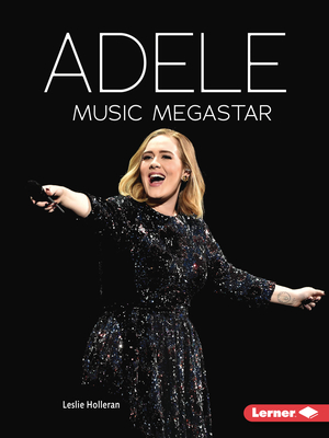 Adele: Music Megastar - Leslie Holleran