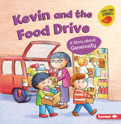 Kevin and the Food Drive: A Story about Generosity - Kristin Johnson