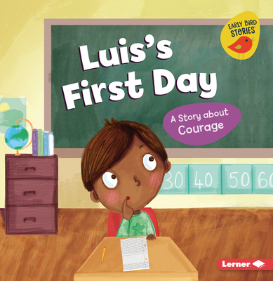 Luis's First Day: A Story about Courage - Mari C. Schuh