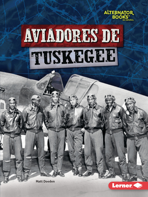 Aviadores de Tuskegee (Tuskegee Airmen) - Matt Doeden