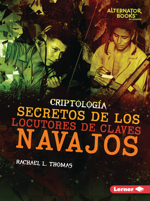 Secretos de Los Locutores de Claves Navajos (Secrets of Navajo Code Talkers) - Rachael L. Thomas