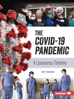 The Covid-19 Pandemic: A Coronavirus Timeline - Matt Doeden