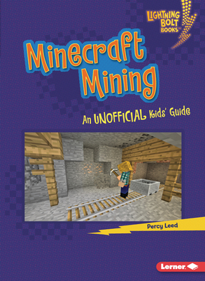 Minecraft Mining: An Unofficial Kids' Guide - Percy Leed