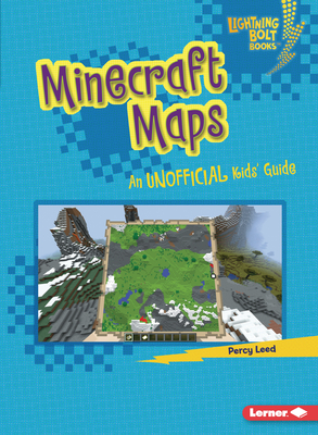 Minecraft Maps: An Unofficial Kids' Guide - Percy Leed