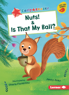 Nuts! & Is That My Ball? - Jenny Jinks