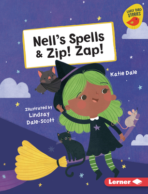 Nell's Spells & Zip! Zap! - Katie Dale