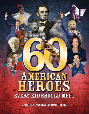 60 American Heroes Every Kid Should Meet - Dennis Denenberg