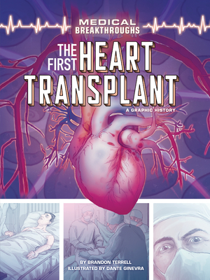 The First Heart Transplant: A Graphic History - Brandon Terrell