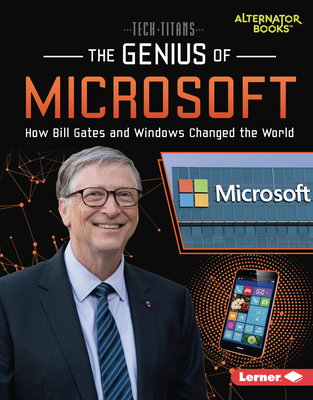 The Genius of Microsoft: How Bill Gates and Windows Changed the World - Margaret J. Goldstein