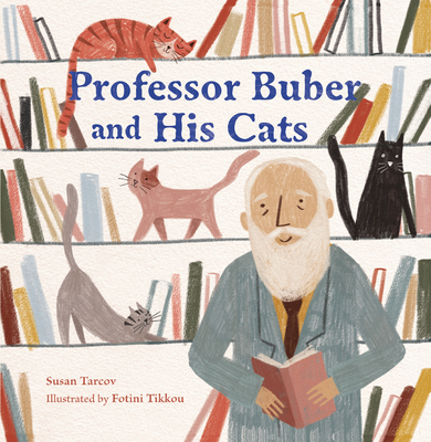 Professor Buber and His Cats - Susan Tarcov