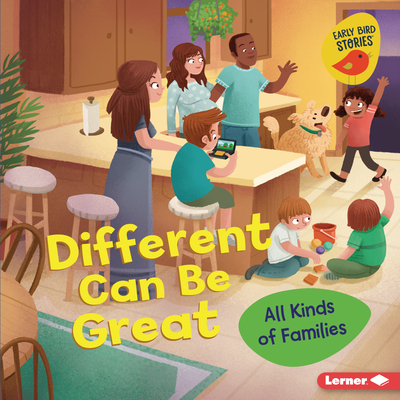 Different Can Be Great: All Kinds of Families - Lisa Bullard