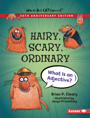 Hairy, Scary, Ordinary, 20th Anniversary Edition: What Is an Adjective? - Brian P. Cleary