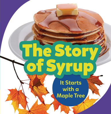 The Story of Syrup: It Starts with a Maple Tree - Melanie Mitchell