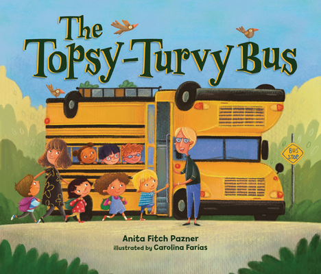 The Topsy-Turvy Bus - Anita Fitch Pazner
