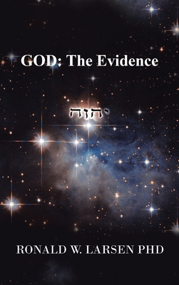 God: the Evidence - Ronald W. Larsen