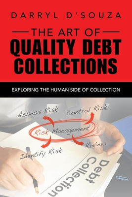 The Art of Quality Debt Collections: Exploring the Human Side of Collection - Darryl D'souza