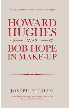 Coperta cărții 'Howard Hughes Was Bob Hope in Make-Up - Joseph Polillo'