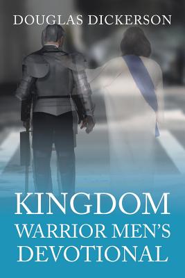 Kingdom Warrior Men's Devotional - Douglas Dickerson