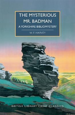The Mysterious Mr. Badman: A Yorkshire Bibliomystery - W. F. Harvey