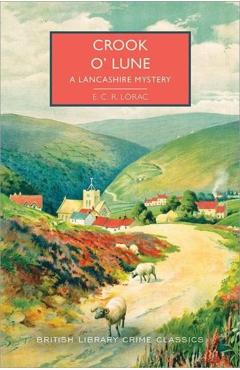 Crook O' Lune: A Lancashire Mystery - E. C. R. Lorac