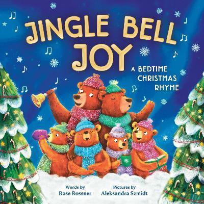 Jingle Bell Joy: A Bedtime Christmas Rhyme - Rose Rossner
