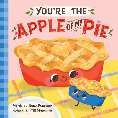 You're the Apple of My Pie - Rose Rossner