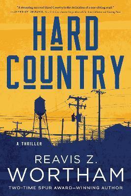 Hard Country: A Thriller - Reavis Wortham