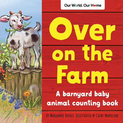 Over on the Farm: A Barnyard Baby Animal Counting Book - Marianne Berkes