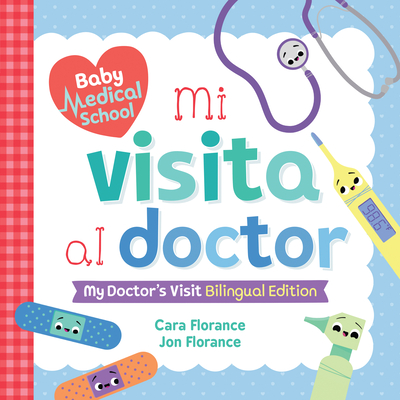 Mi Visita Al Doctor: My Doctor's Visit Bilingual Edition - Cara Florance