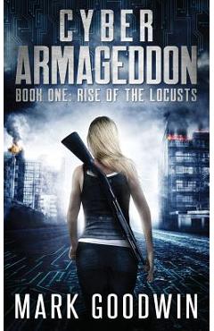 Poza produsului Rise of the Locusts: A Post-Apocalyptic Techno-Thriller - Mark Goodwin