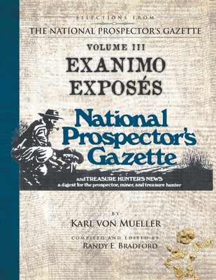 Selections From The National Prospector's Gazette Volume 3: Exanimo Exposés - Randy E. Bradford