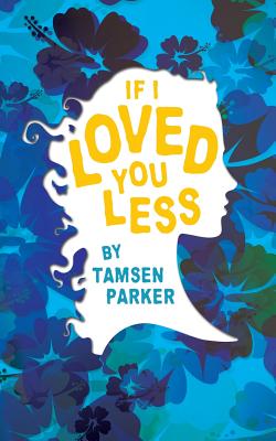 If I Loved You Less - Tamsen Parker
