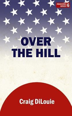 Over the Hill: a novel of the Pacific War - Craig Dilouie