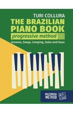 Coperta cărții 'The Brazilian piano book: Progressive method: Songs, grooves, piano solo and comping - Turi Collura'
