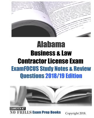 Alabama Business & Law Contractor License Exam ExamFOCUS Study Notes & Review Questions - Examreview