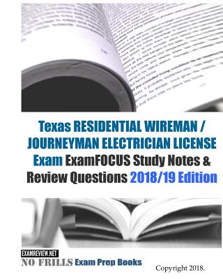 Texas RESIDENTIAL WIREMAN / JOURNEYMAN ELECTRICIAN LICENSE Exam ExamFOCUS Study Notes & Review Questions - Examreview