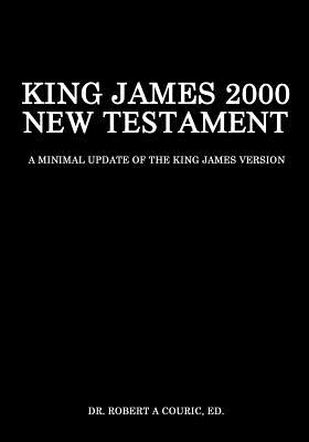 King James 2000 New Testament - Robert A. Couric