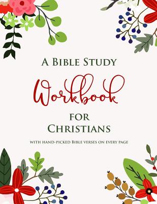 A Bible Study Workbook for Christians with hand-picked Bible verses on each page: A Two-Month Guide To Praise, Gratitude, Thought, Reflection and Pray - St John Day Tree Books