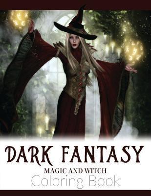 Dark Fantasy Magic and Witch Coloring Book: Enchanted Witch and Dark Fantasy Coloring Book(Witch and Halloween Coloring Books for Adults) - Russ Focus