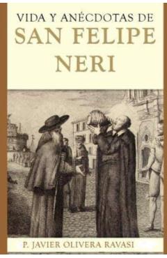 Vida y anécdotas de San Felipe Neri - Javier Pablo Olivera Ravasi