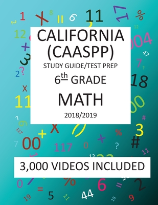 6th Grade CALIFORNIA CAASPP, MATH, Test Prep: 2019: 6th Grade California Assessment of Student Performance and Progress MATH Test prep/study guide - Mark Shannon