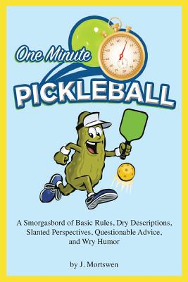 One-Minute Pickleball: A Smorgasbord of Basic Rules... - J. Mortswen