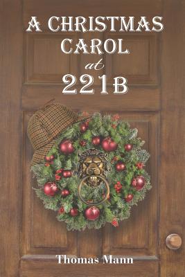 A Christmas Carol at 221b - Thomas Mann