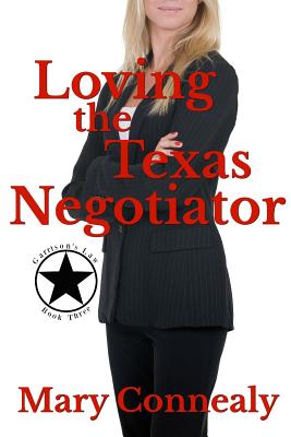 Loving the Texas Negotiator: A Texas Lawman Romantic Suspense - Mary Connealy