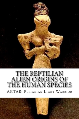 The Reptilian Alien Origins of the Human Species - Aktar Pleiadian Light Warrior