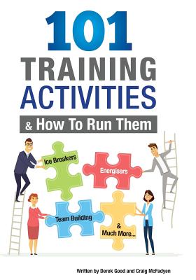 101 Training Activities and How to Run Them (B&w): Icebreakers, Energizers and Training Activities - Craig Mcfadyen