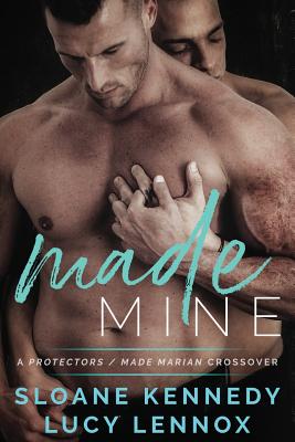 Coperta cărții 'Made Mine: A Protectors / Made Marian Crossover Novel - Lucy Lennox'