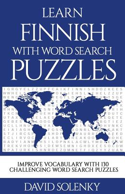 Learn Finnish with Word Search Puzzles: Learn Finnish Language Vocabulary with Challenging Word Find Puzzles for All Ages - David Solenky