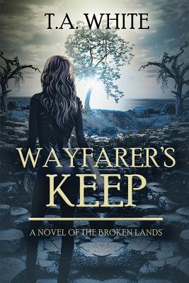 Wayfarer's Keep - T. A. White