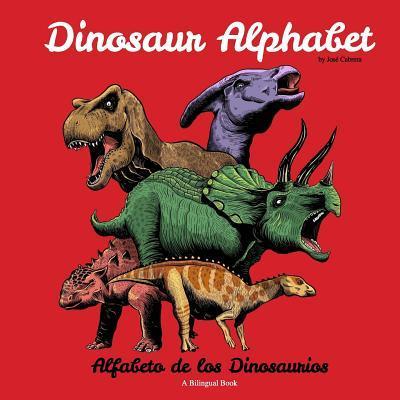 Dinosaur Alphabet: Alfabeto de los Dinosaurios - Jose Cabrera